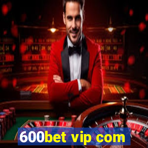 600bet vip com